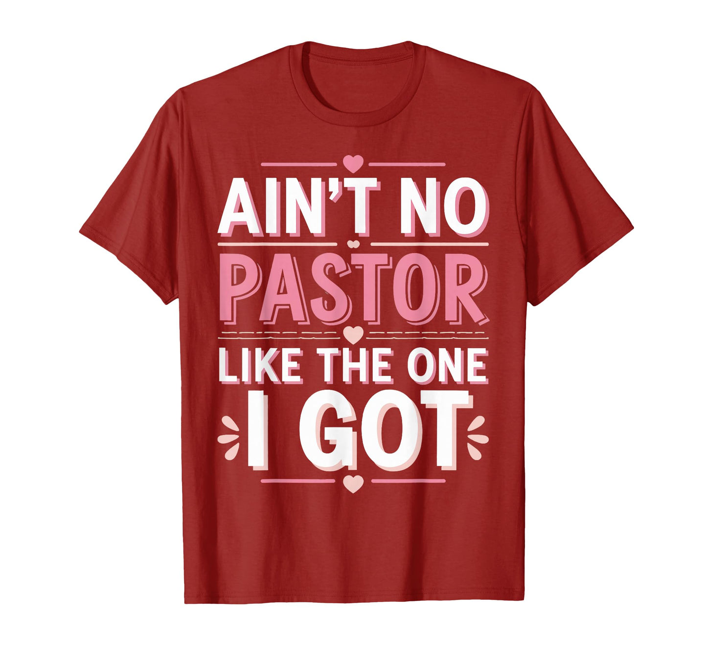 Ain't No Pastor Like The One I Got T-Shirt
