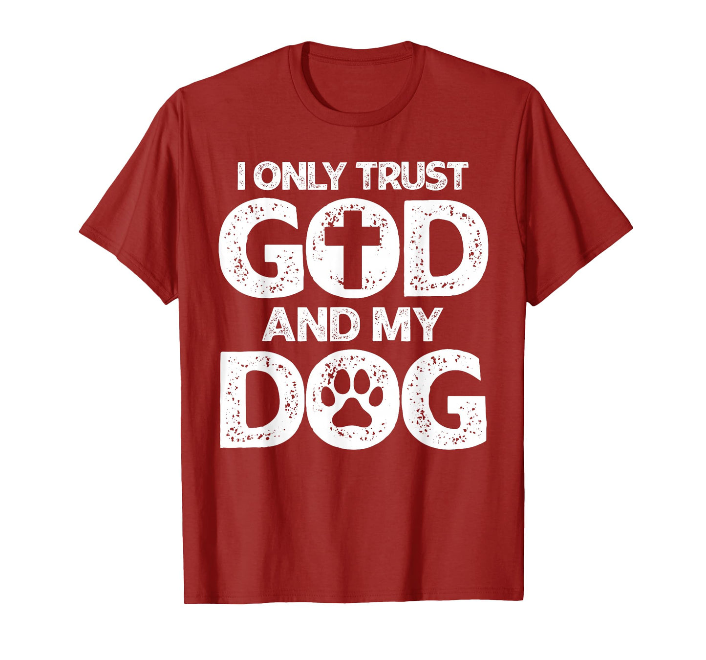 I Only Trust God and Dogs, Funny Christian Saying God Dog T-Shirt