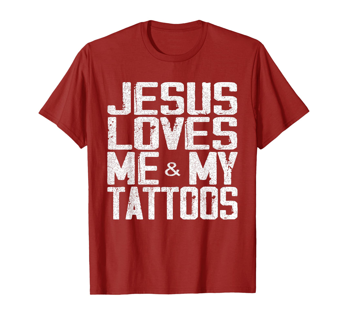 Jesus Loves Me And My Tattoos T-Shirt