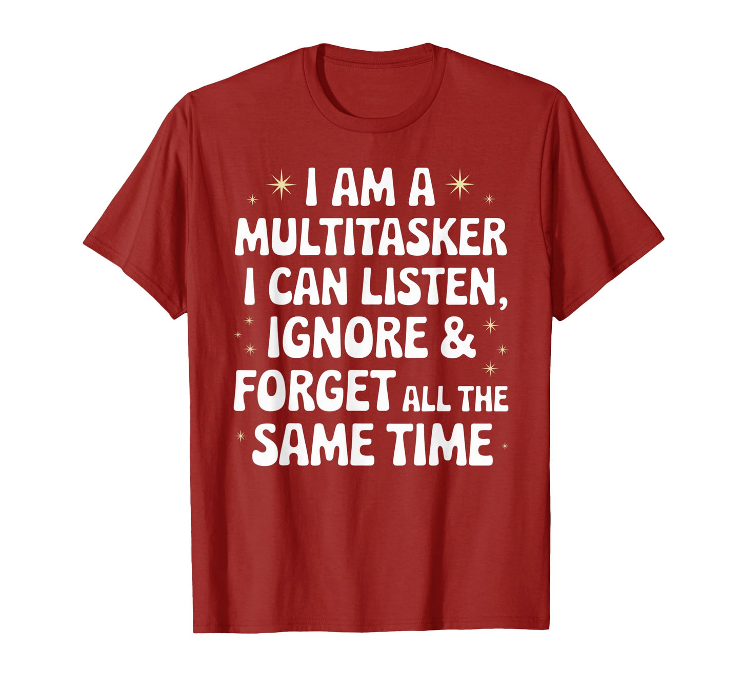 I Am A Multitasker I Can Listen Ignore & Forget Funny Saying T-Shirt