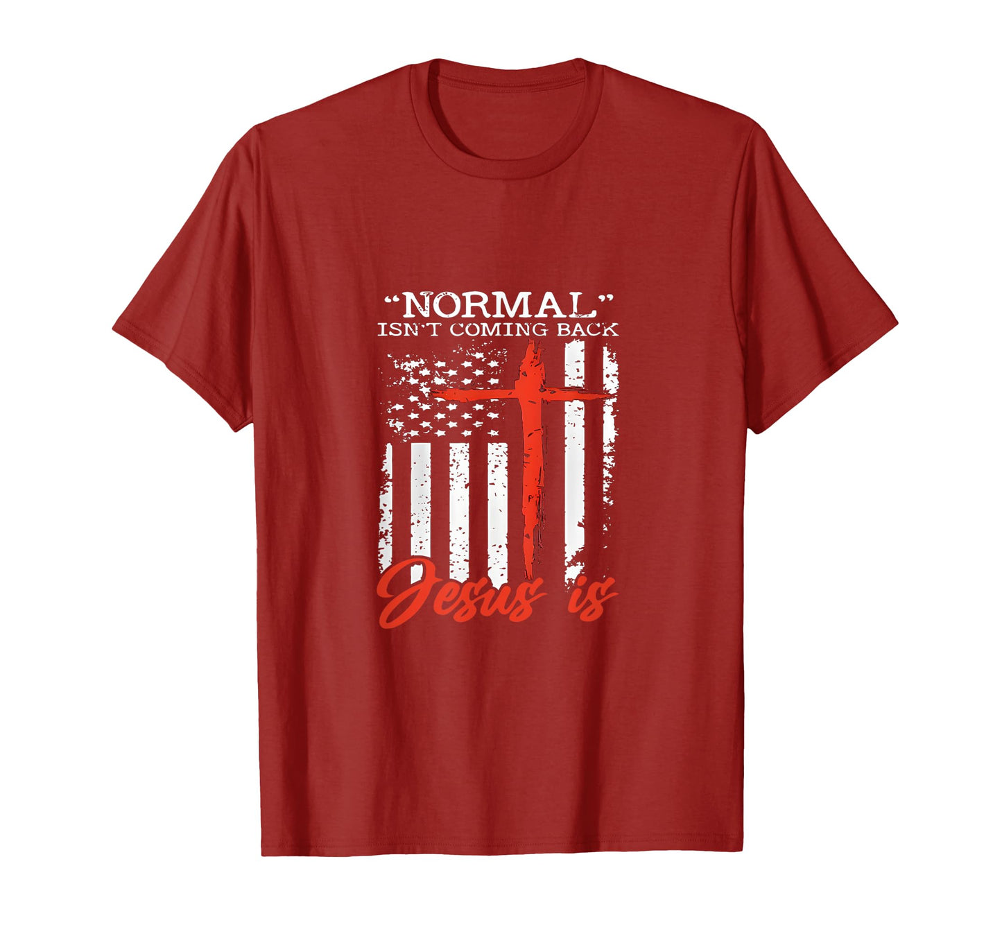 Normal Is Not Coming Back Jesus Is T Shirt T-Shirt
