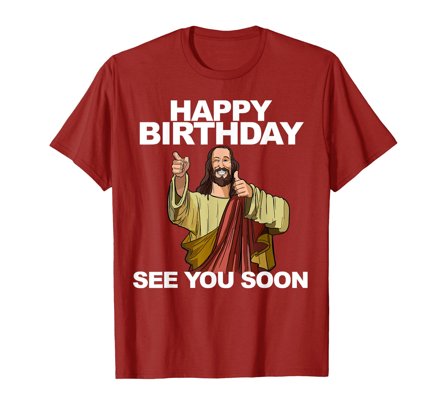 Jesus Happy Birthday See You Soon Funny Jesus Birthday T-Shirt