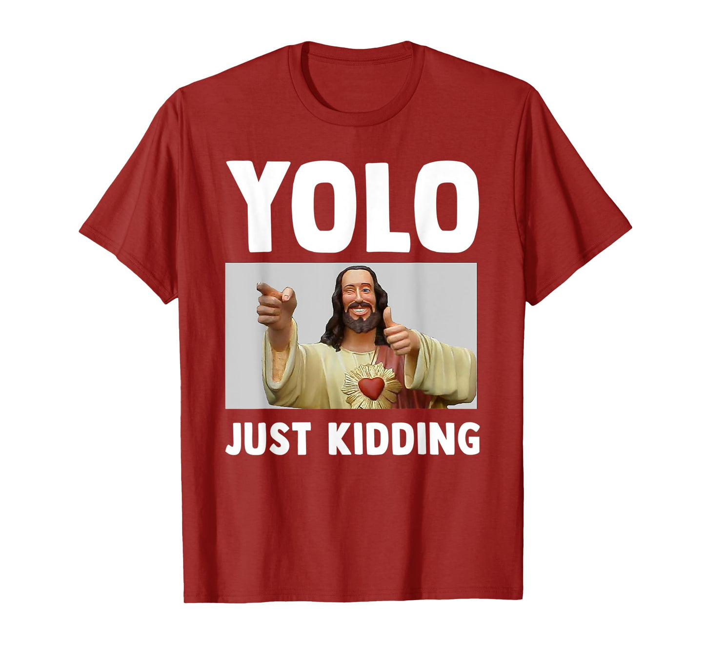 Funny Jesus Christian Humor Yolo Just Kidding God T-Shirt