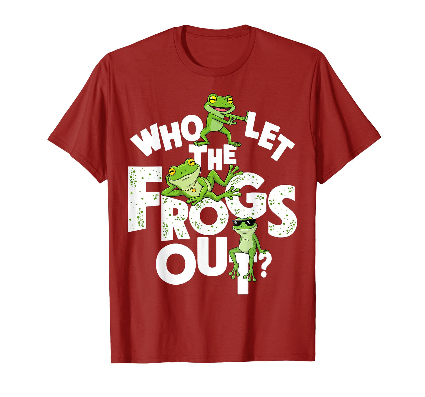 Who Let The Frogs Out Amphibian Lover Frog Owner Funny T-Shirt