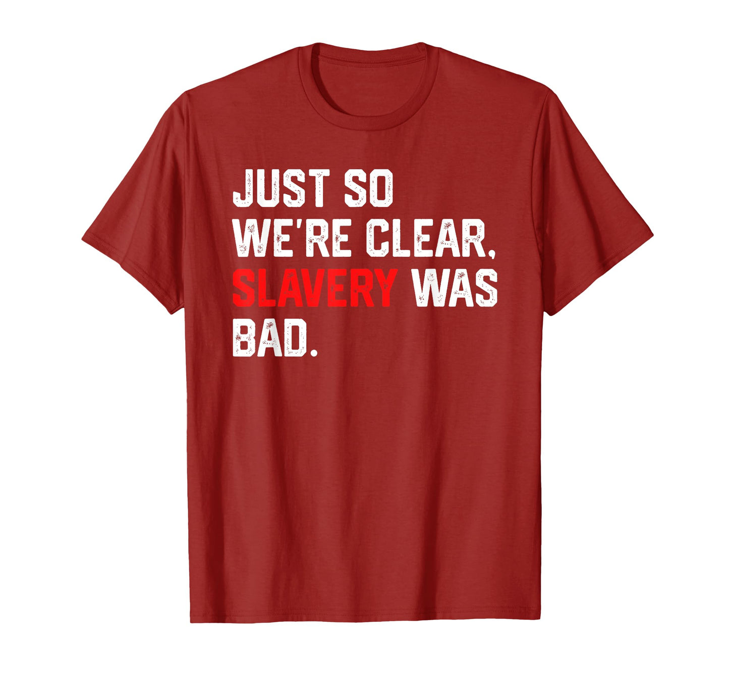 Just So We're Clear, Slavery was Bad Funny Meme T-Shirt