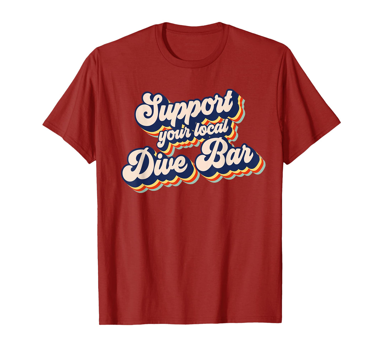 Support Your Local Dive Bar Funny Retro Dive Bar T-Shirt