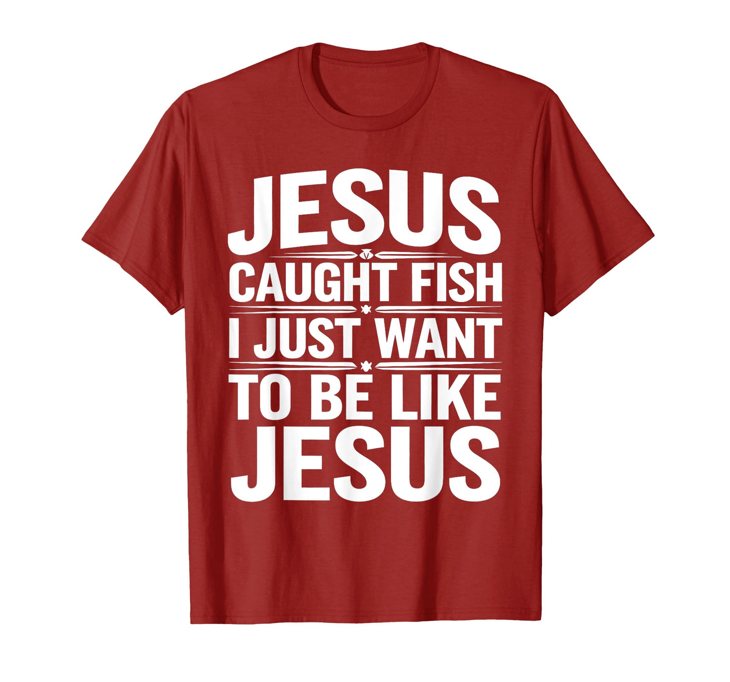 Biblical Fishing Humor - Jesus Caught Fish, I Want To Too T-Shirt