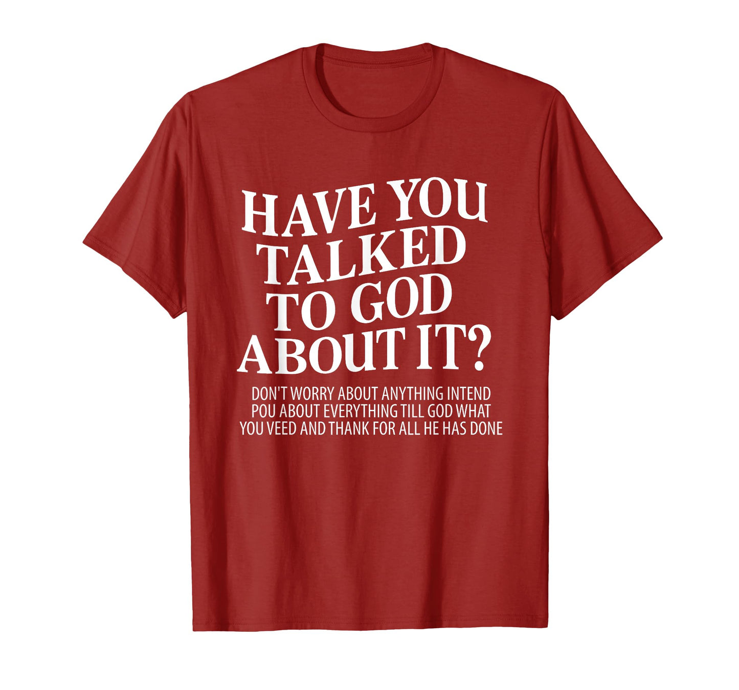 Have You Talked to God About It T-Shirt