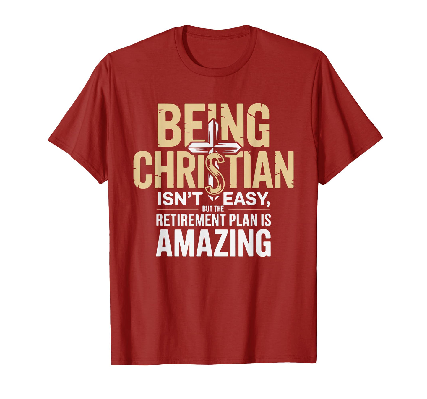 Being Christian Isn't Easy But The Retirement Plan Amazing T-Shirt