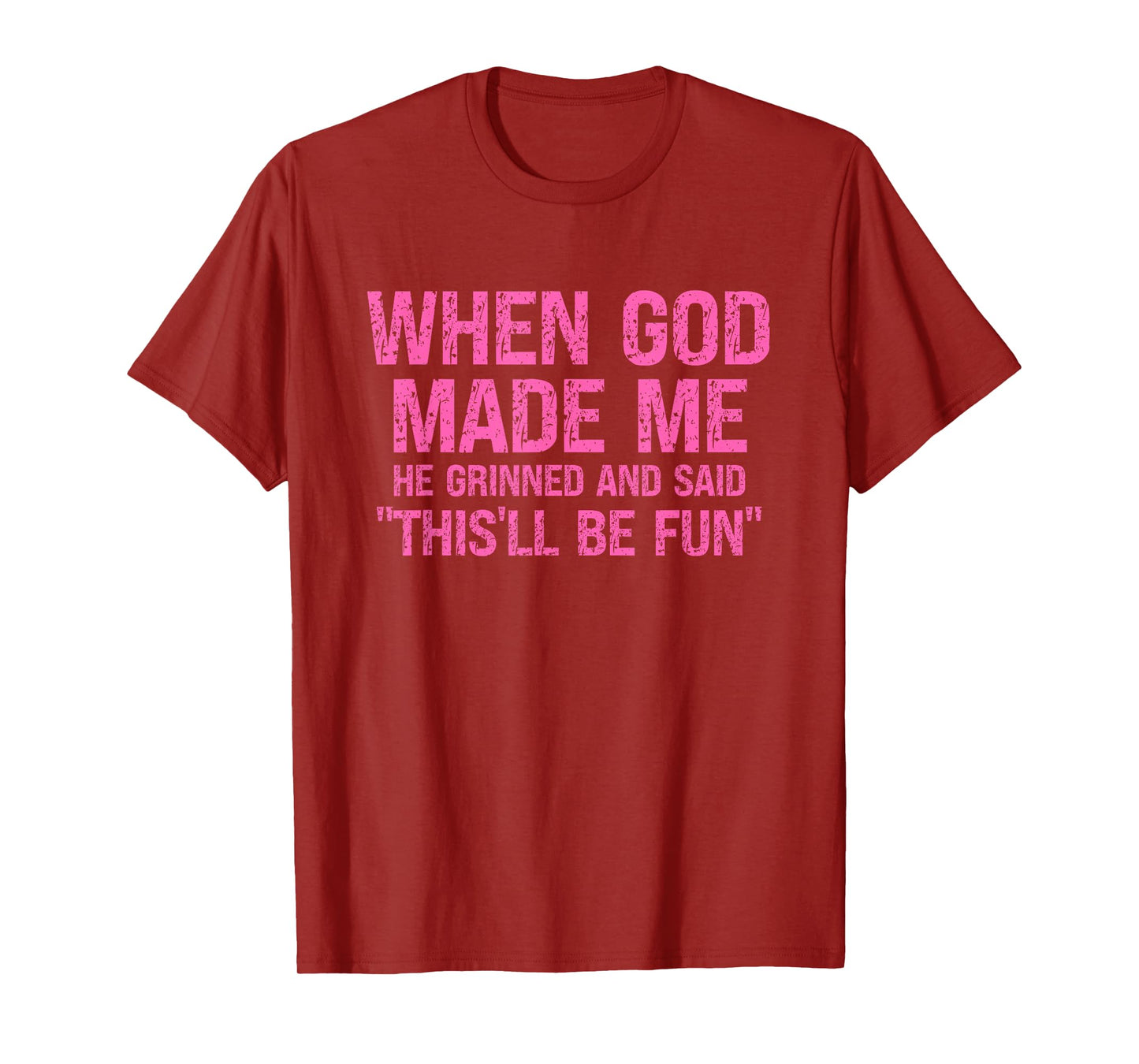 Women's When God Made Me He Grinned Sarcasm Humor Faith T-Shirt