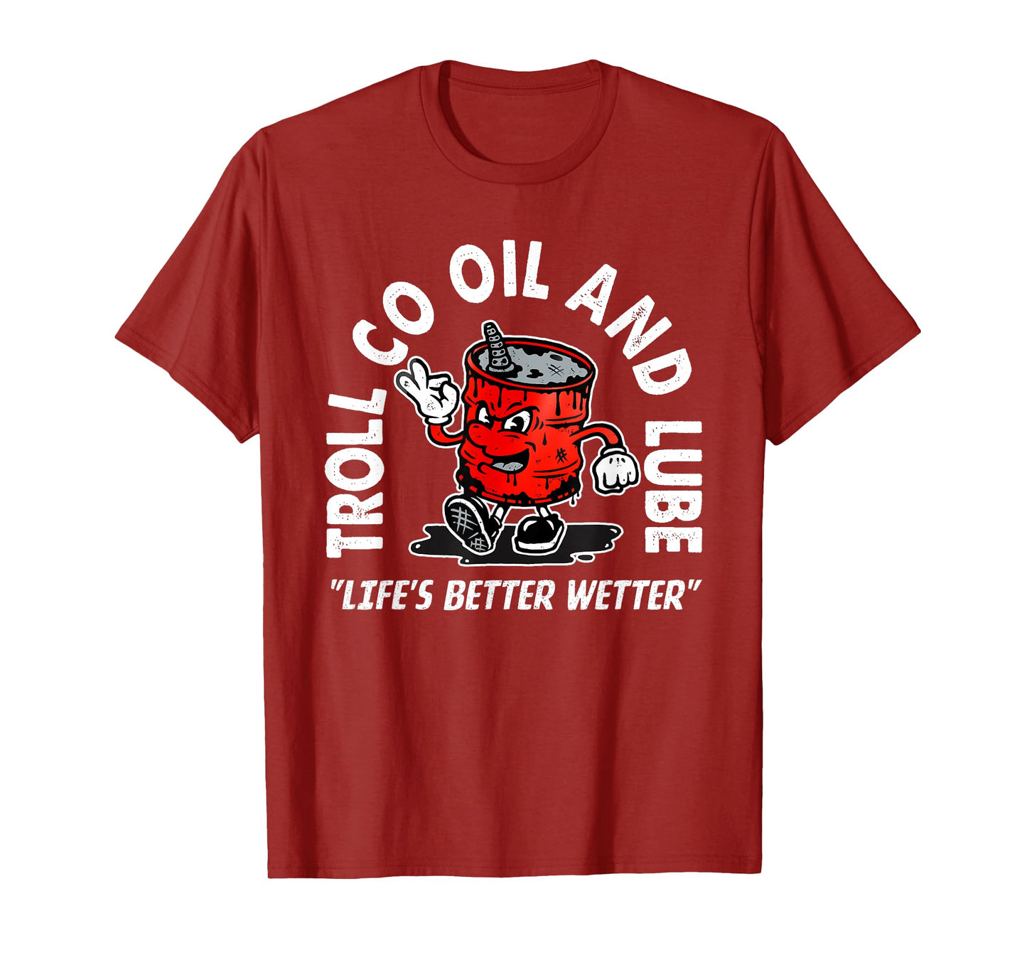 Funny Quote Oil And Lube "Life's Better Wetter"...Art Design T-Shirt
