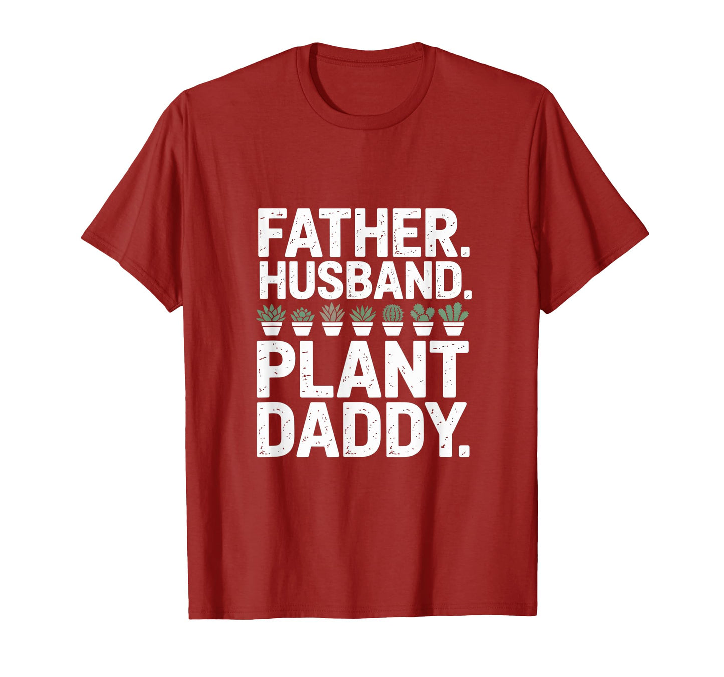 Funny Daddy Quote Plant Dad Funny Father Husband Plant Daddy T-Shirt