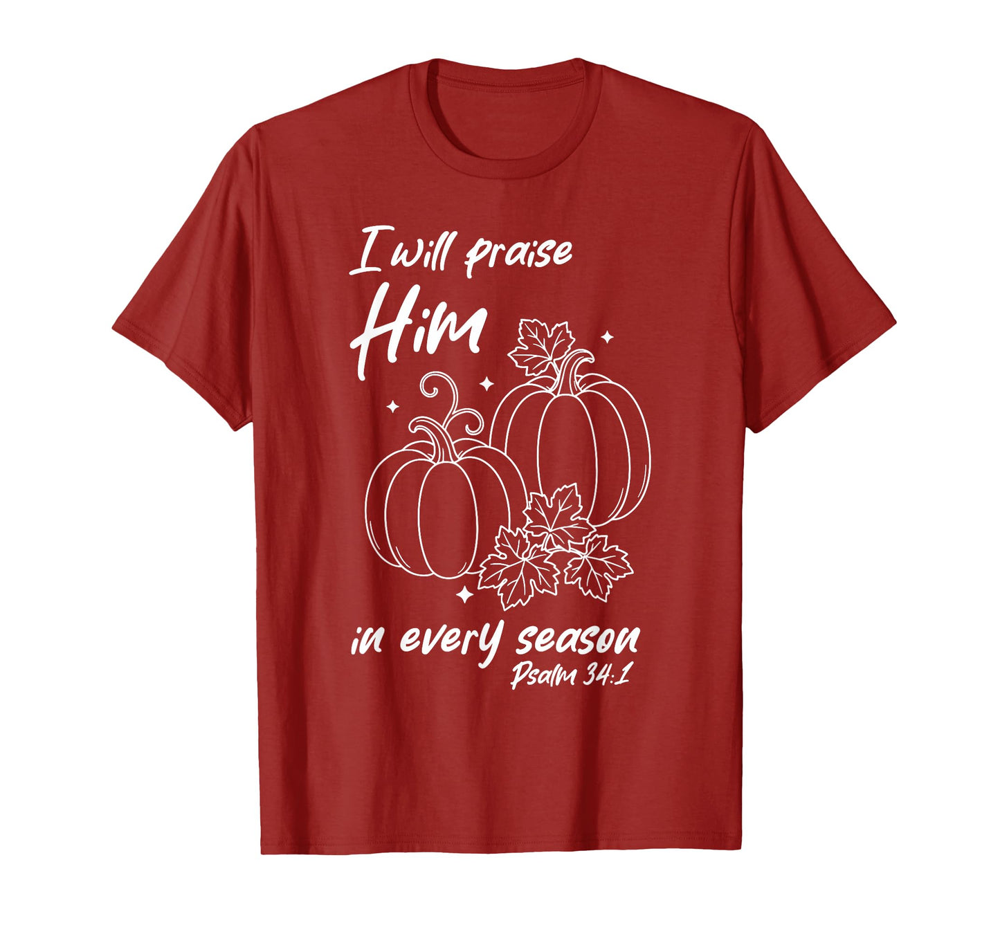 Christian Pumpkin Praise Him in Every Season Psalm 34:1 Tee T-Shirt