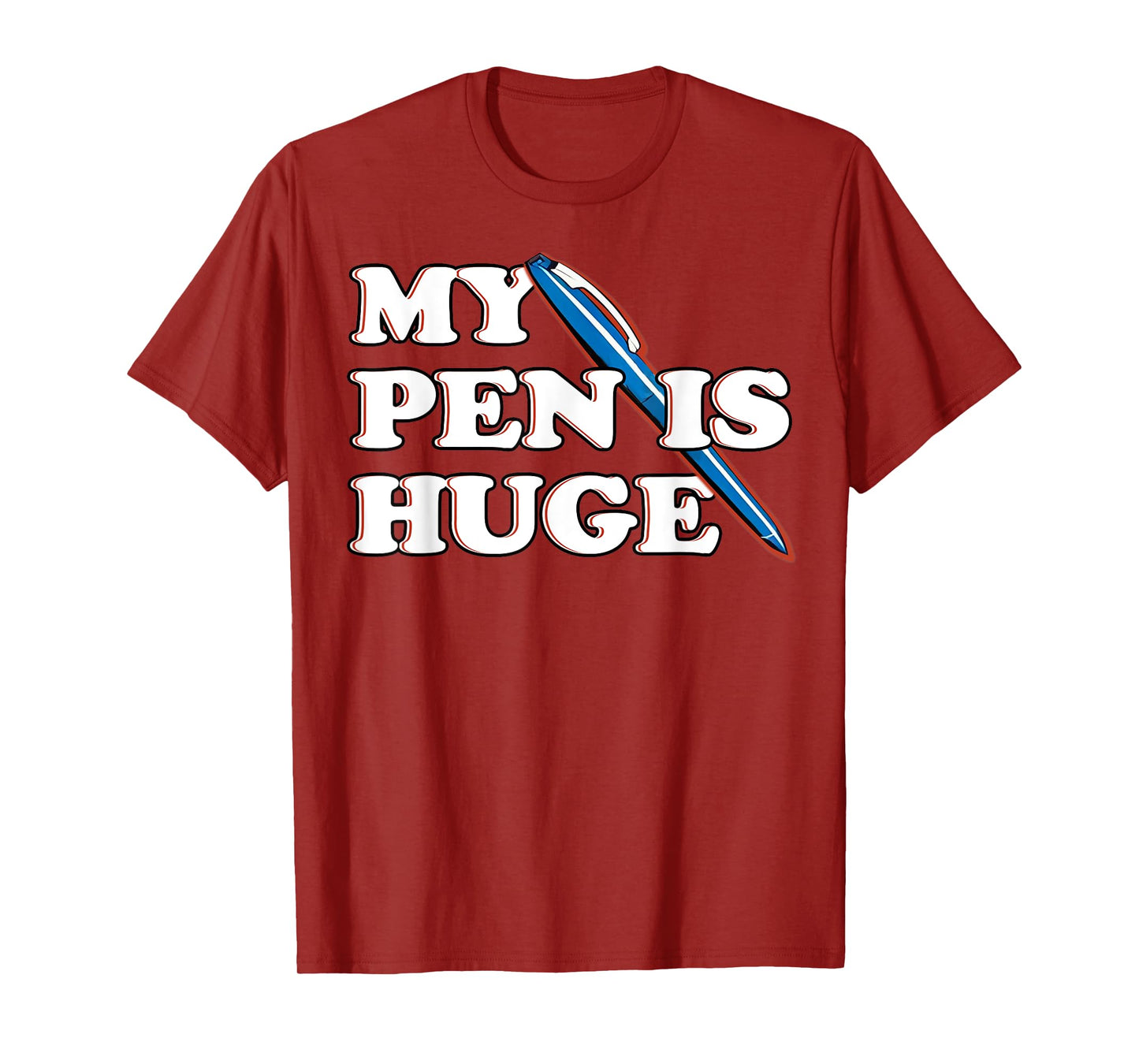 Funny My Pen IS Huge Offensive Sarcastic Humor T-Shirt