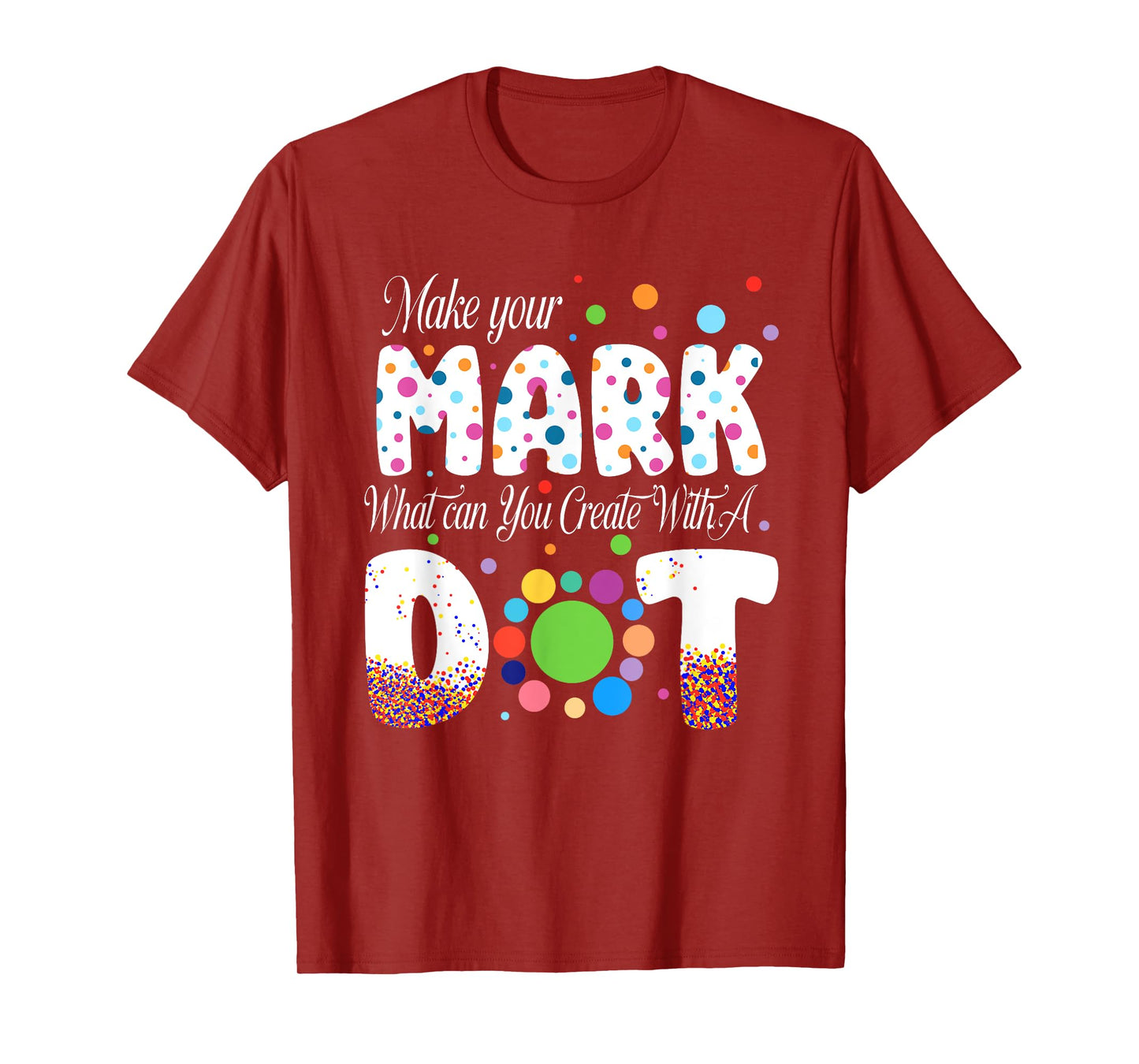 Colorful Make Your Dot Day Circle Happy Dot Day Teacher Kids T-Shirt