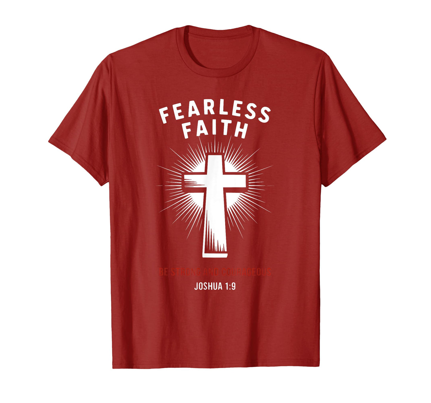 Joshua 1:9 Fearless Faith-Be Strong & Courageous T-Shirt