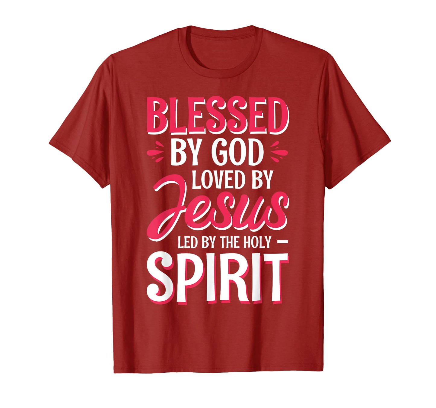 Blessed By God Loved By Jesus Led By The Holy Spirit T-Shirt