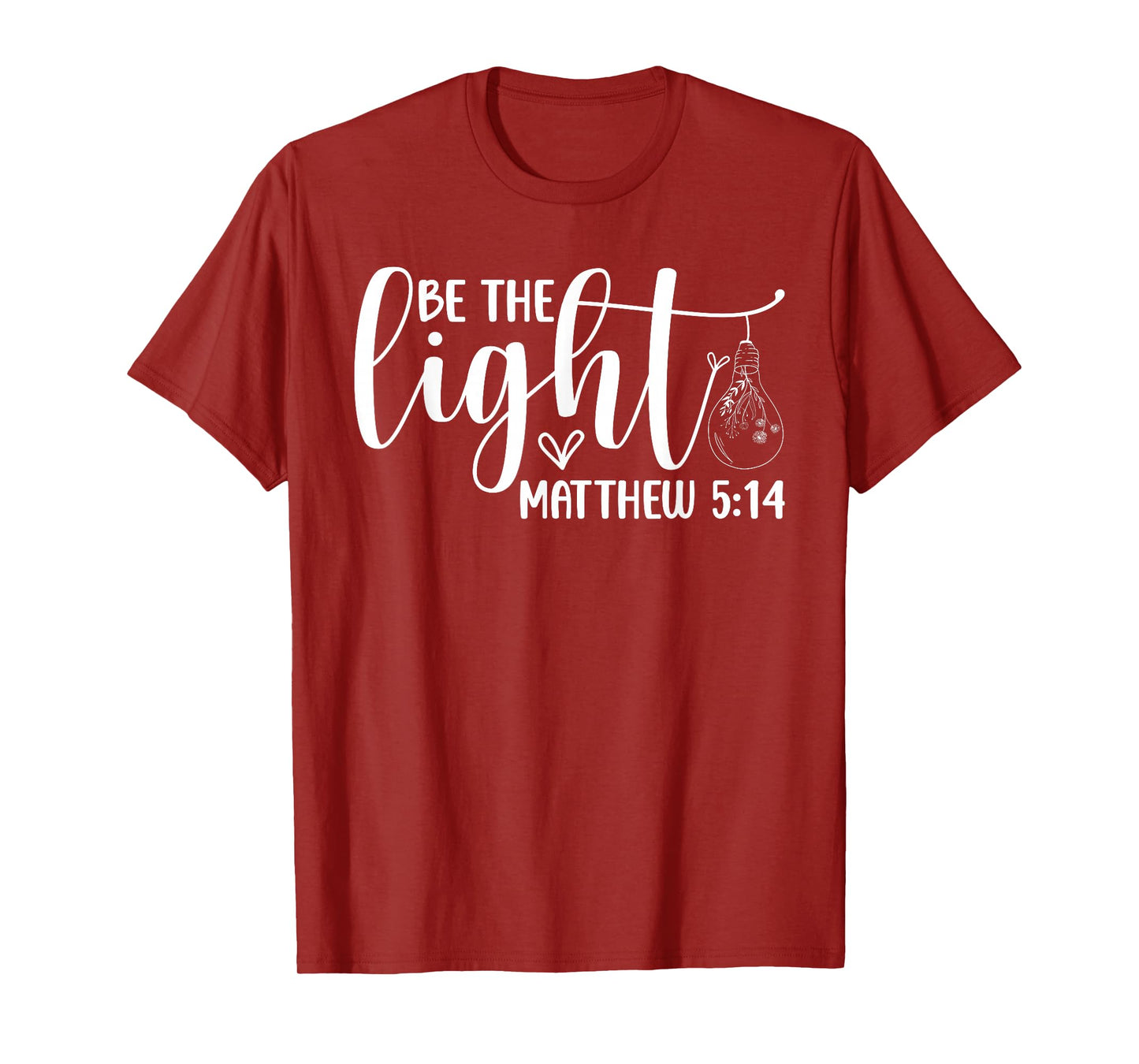 Be The Light Christian - Bible Verse Faith Inspirational T-Shirt