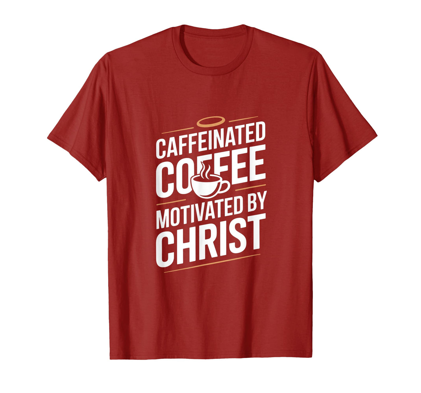 Caffeinated Coffee Motivated By Christ T-Shirt