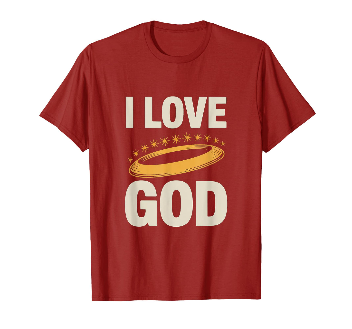 I Love God Inspirational Faith Message T-Shirt