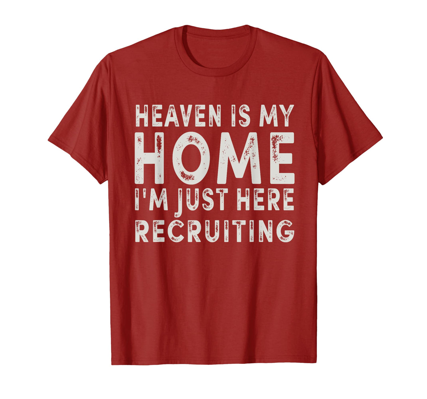 Heaven Is My Home I'm Just Here Recruiting Funny Christian T-Shirt