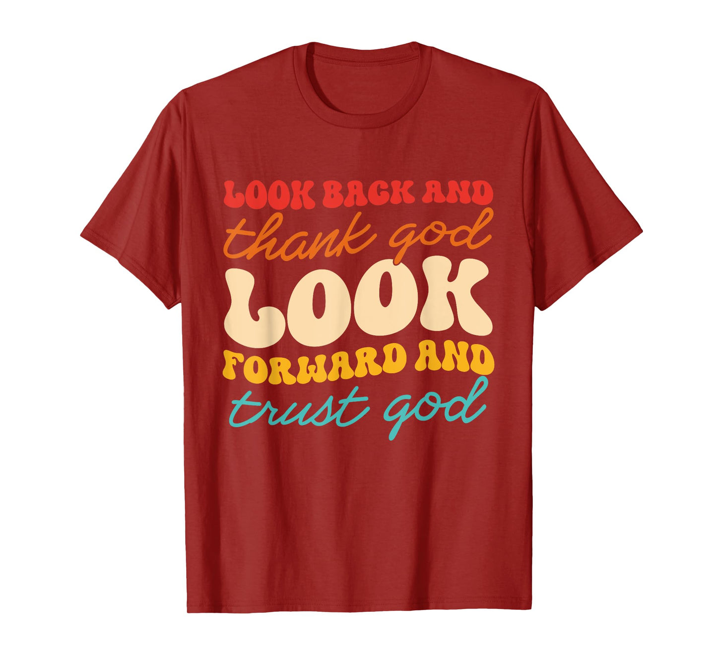 Look Back And Thank God Look Forward And Trust God T-Shirt