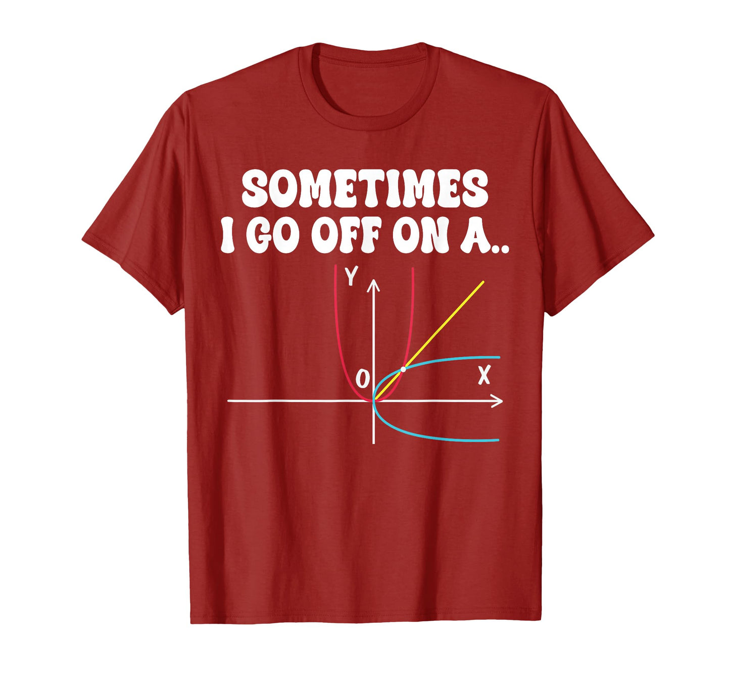 Sometimes I Go Off On A Tangent Mathematics Teacher Equation T-Shirt