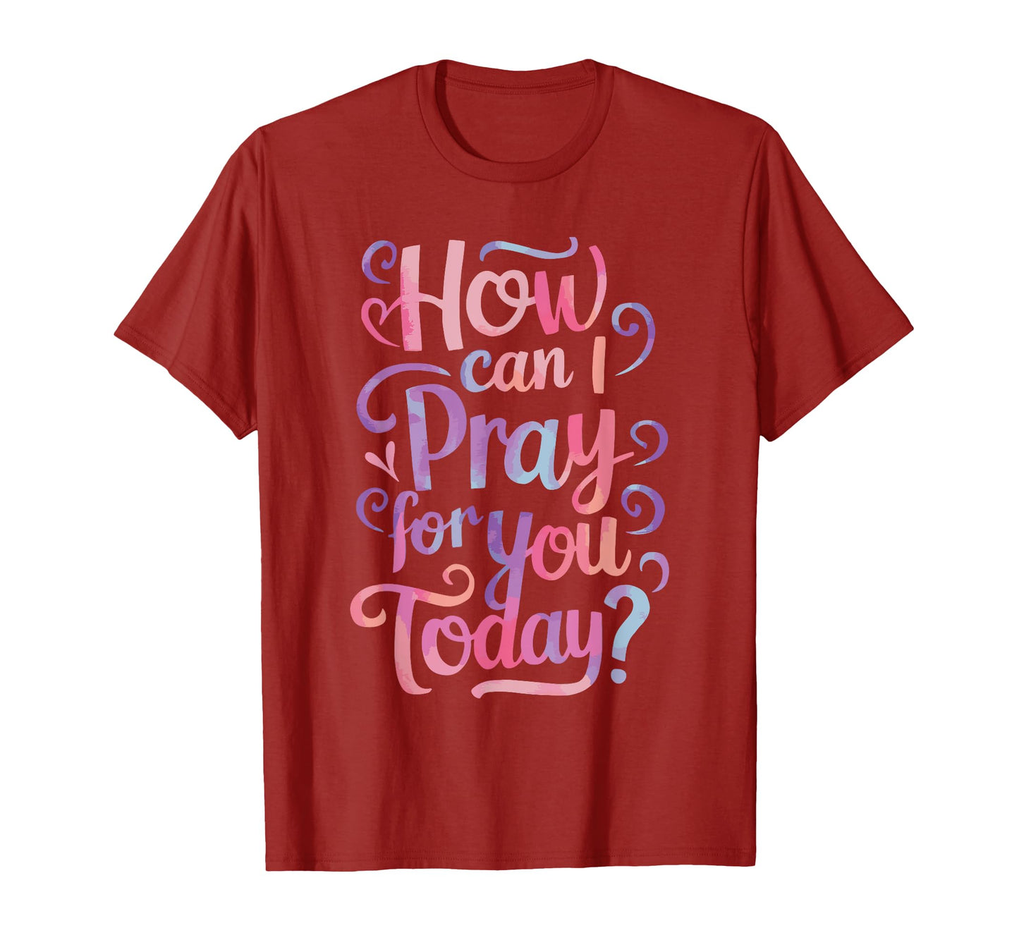 How Can I Pray For You Today? T-Shirt
