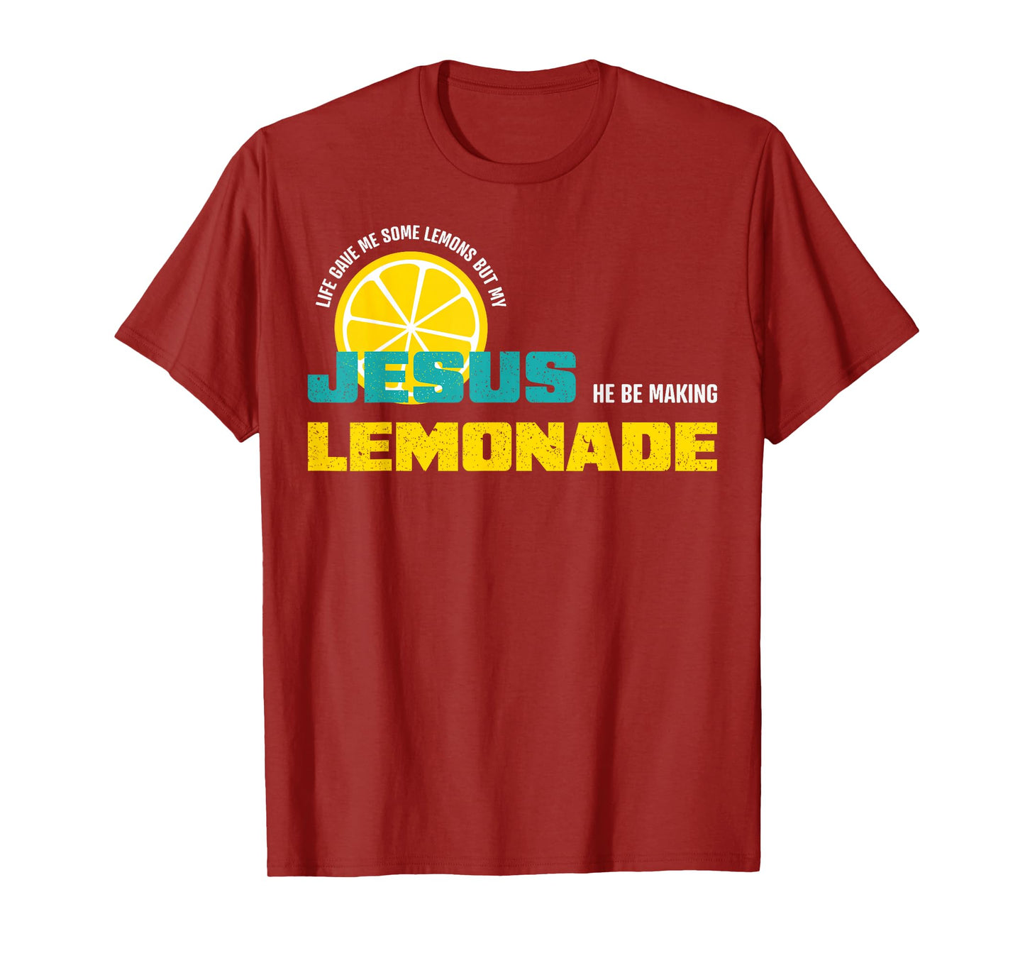Life Gave Me Some Lemons But My Jesus He Be Making Lemonade T-Shirt