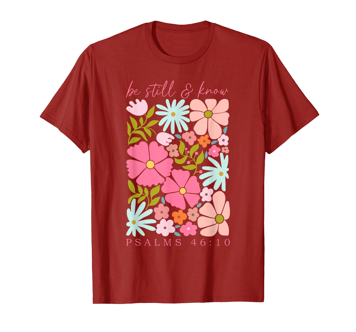 Be Still & Know Psalm 46:10 Boho Floral Motivational Christ T-Shirt