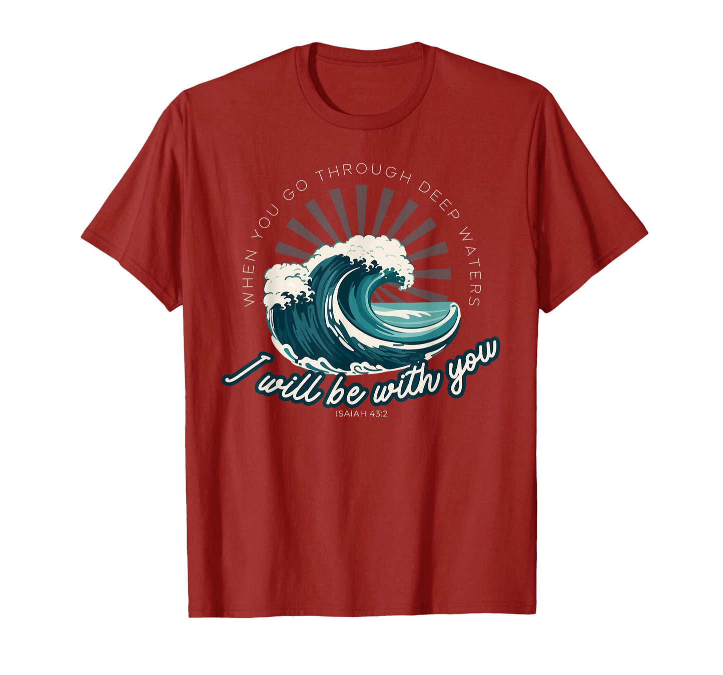 When You Go Through Deep Waters - Isaiah 43:2 Bible Verse T-Shirt