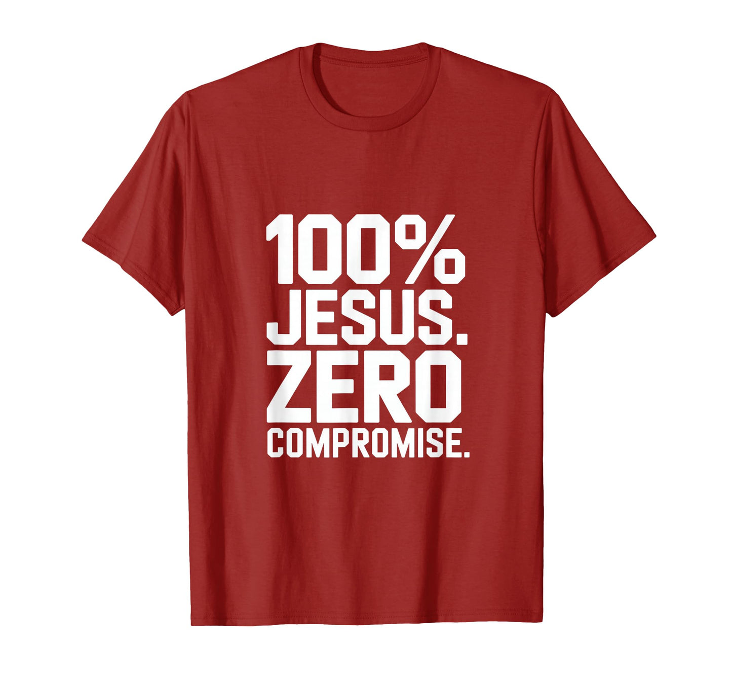 100% Jesus Zero Compromise Christian Message T-Shirt