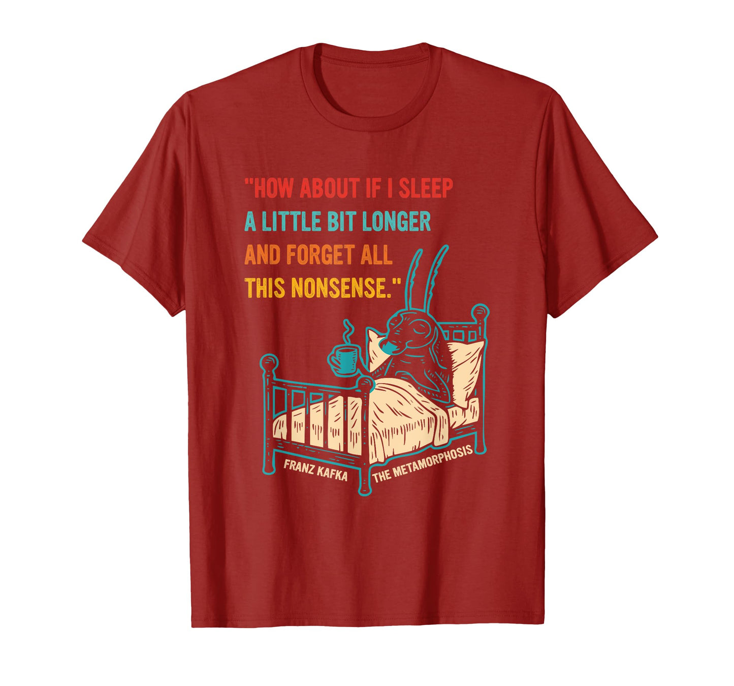 How About If I Sleep A Little Bit Longer and Forget T-Shirt