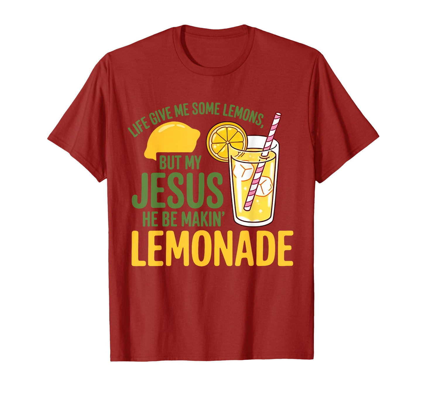 Life Gave Me Some Lemons But My Jesus He Be Making Lemonade T-Shirt