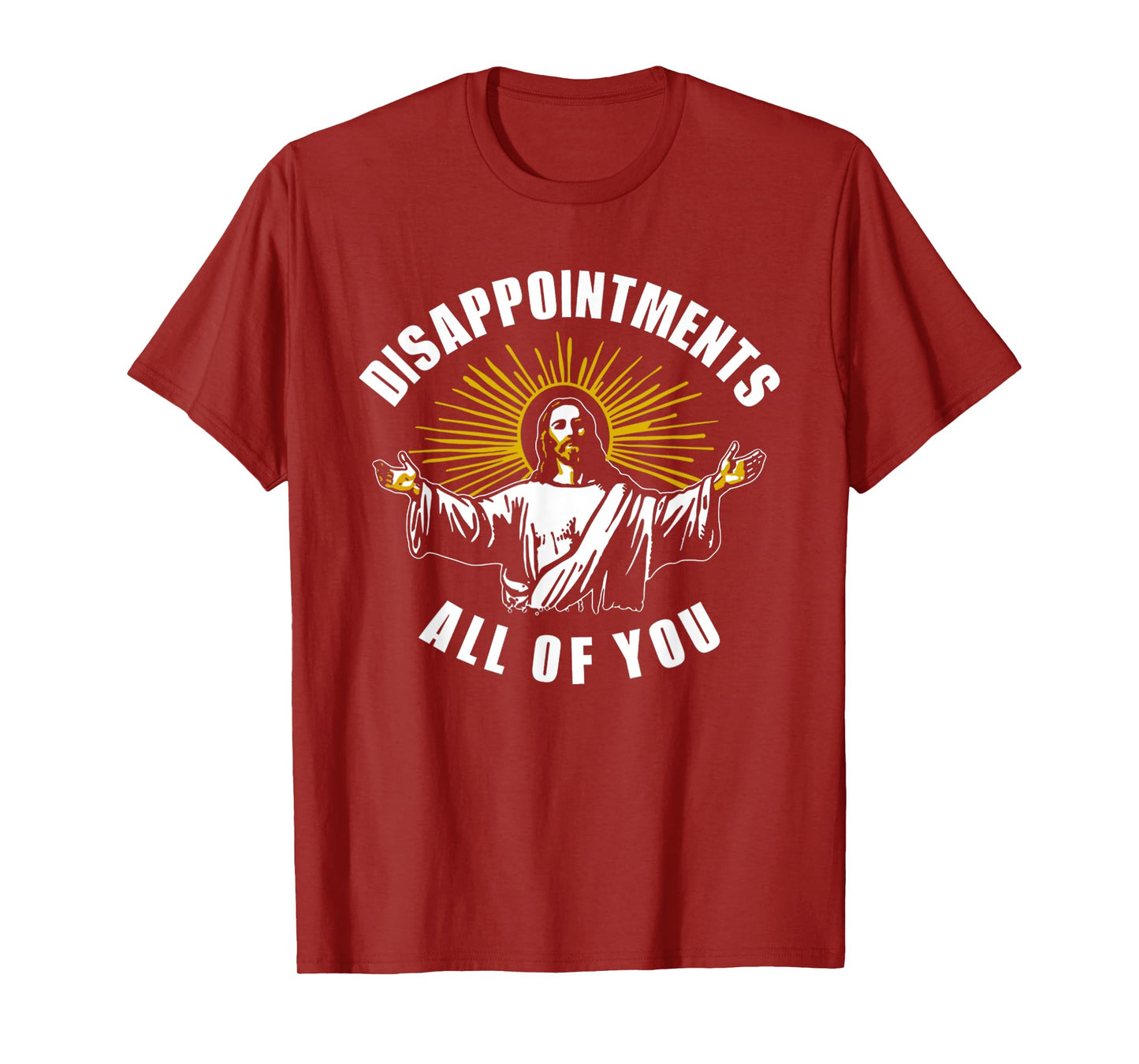 Jesus Disappointments All Of You Humor Christian T-Shirt