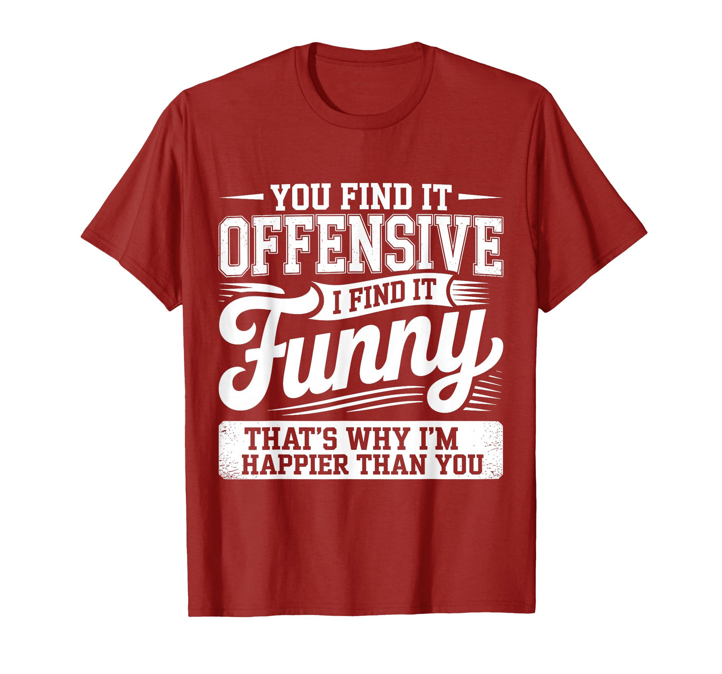 Funny Shirts Adult Humor Offensive Shirts Sarcastic Sarcasm T-Shirt