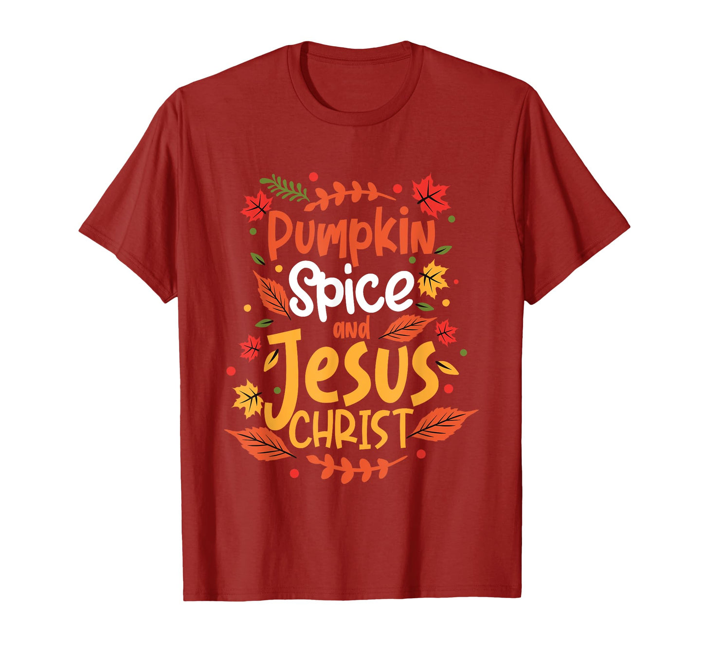 Pumpkin Spice And Jesus Christ Thanksgiving T-Shirt
