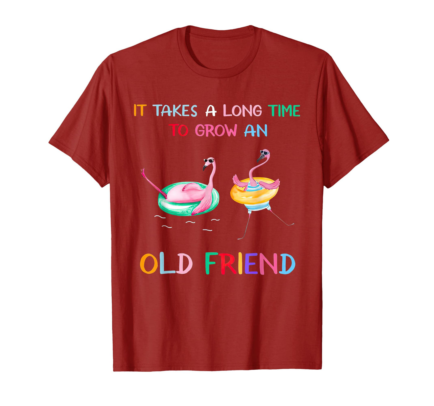 Flamingos It Takes A Long Time To Grow An Old Friend T-Shirt