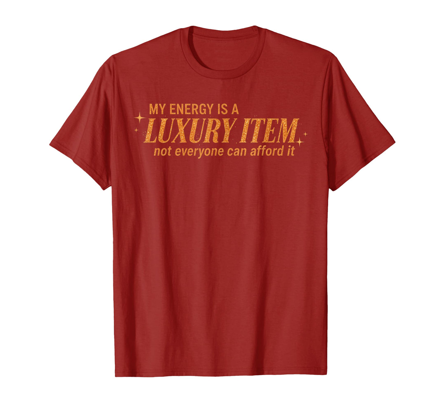 Funny My Energy is A Luxury Item Not Everyone Can Afford It T-Shirt