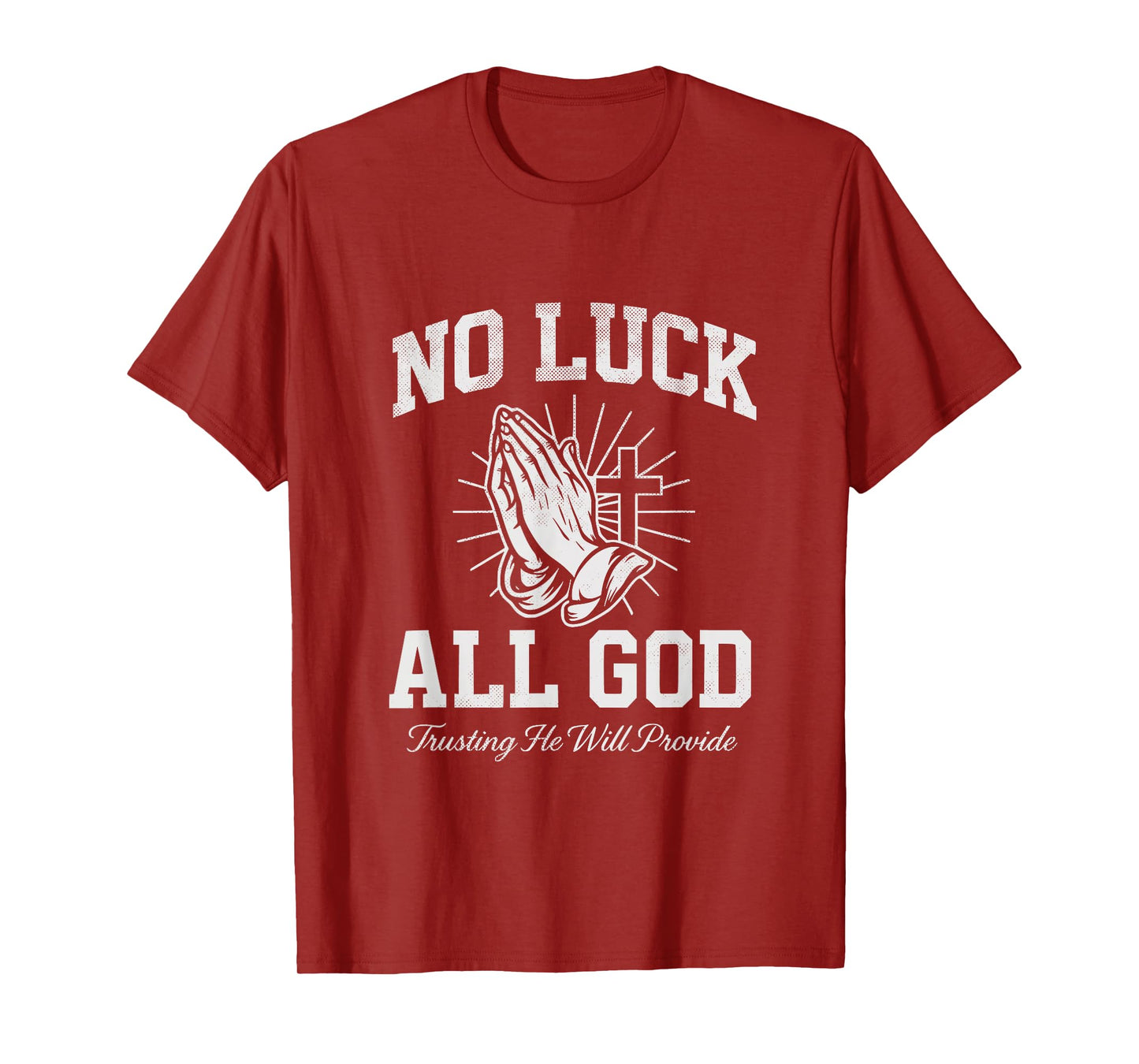No Luck All God Trusting He Will Provide Christian Faith T-Shirt