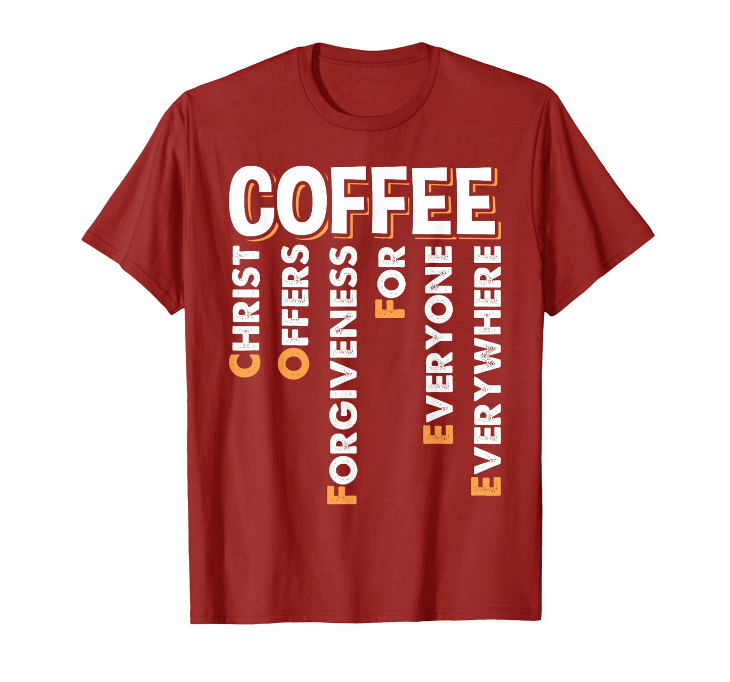 Christ Offers Forgiveness For Everyone Everywhere Coffee Pun T-Shirt