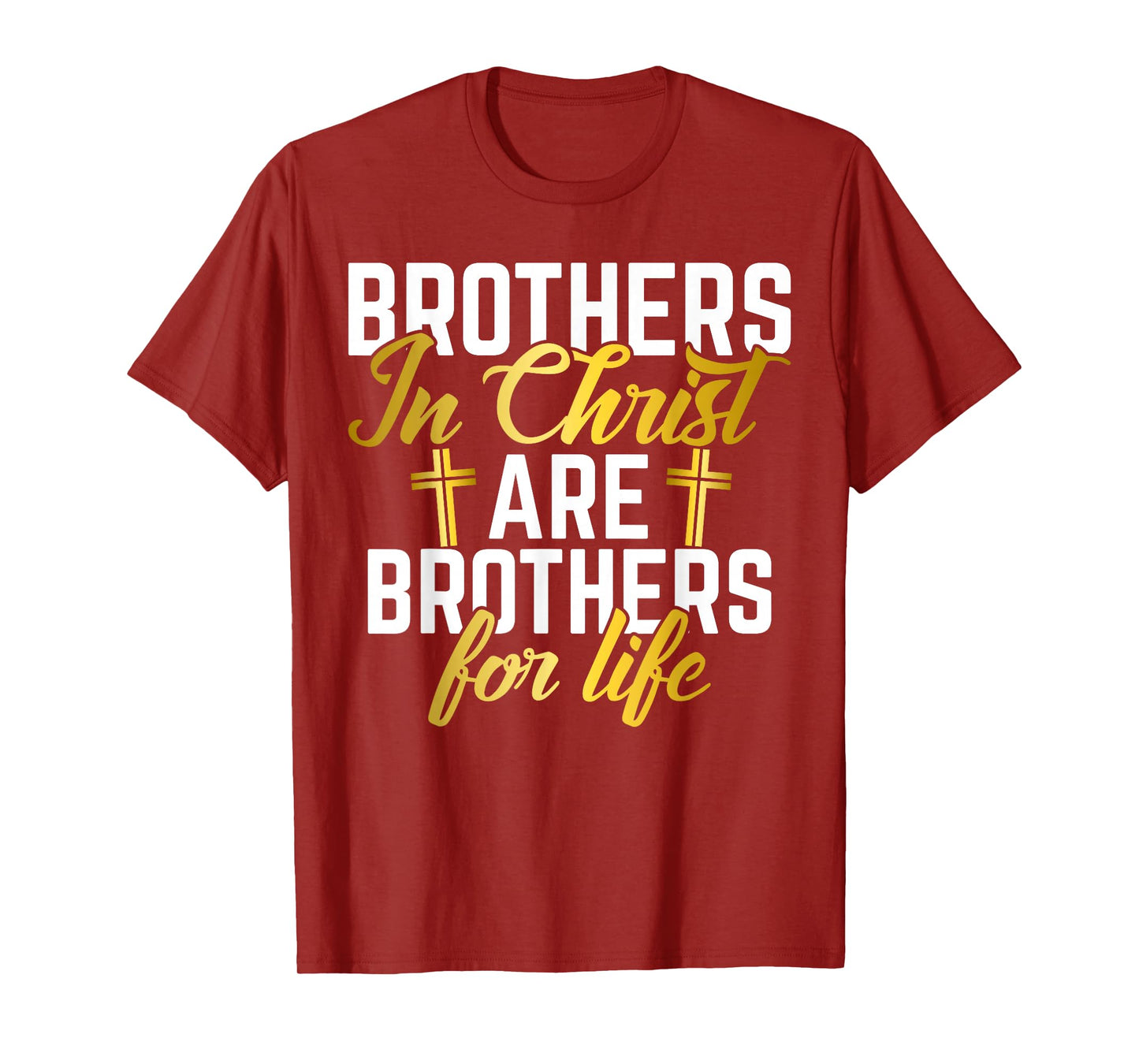 Brothers in Christ are Brothers for Life Brother T-Shirt