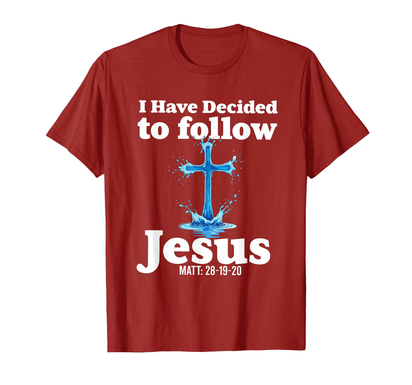 i have decided to follow Jesus Baptized baptism women Men T-Shirt