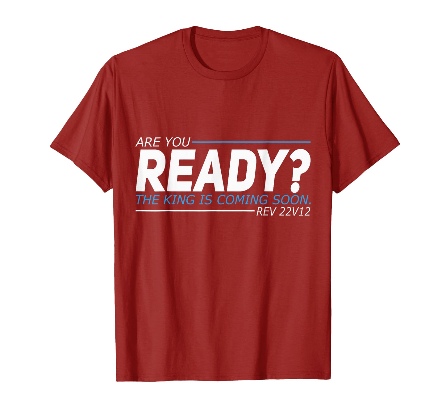 Are You Ready The King Is Coming Soon T-Shirt