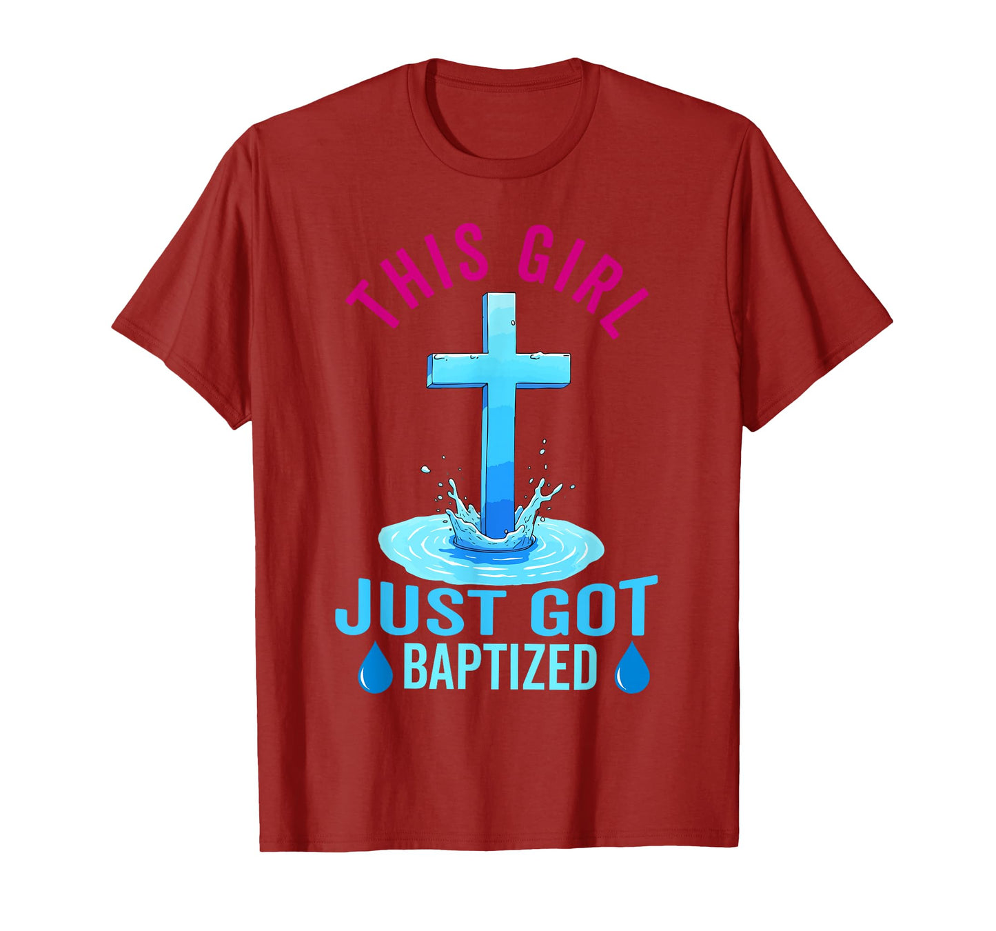 Baptism For Teen Girl This Girl Just Got Baptized Christian T-Shirt