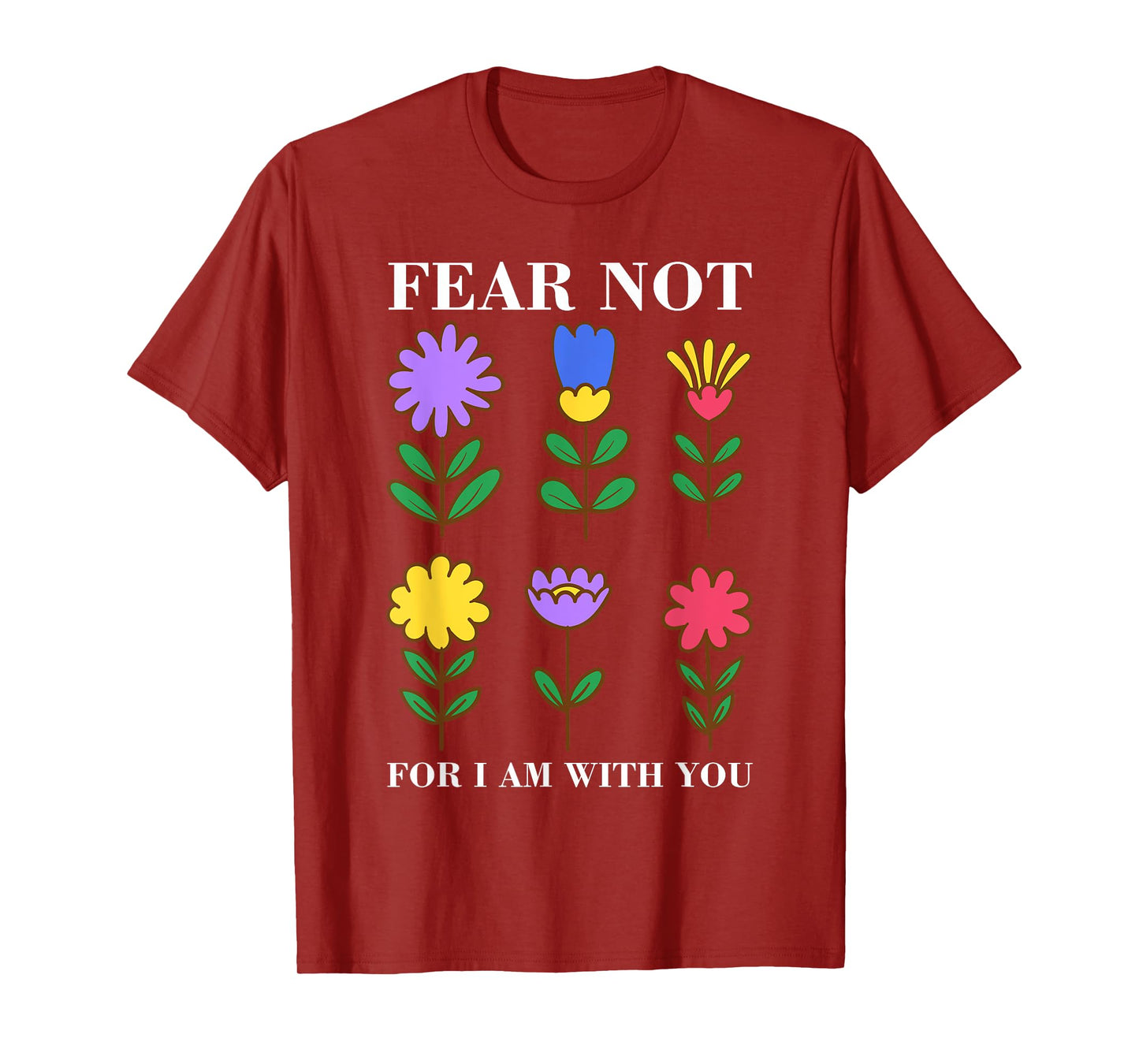 Fear Not Flowers - Christian Bible Verse Faith T-Shirt