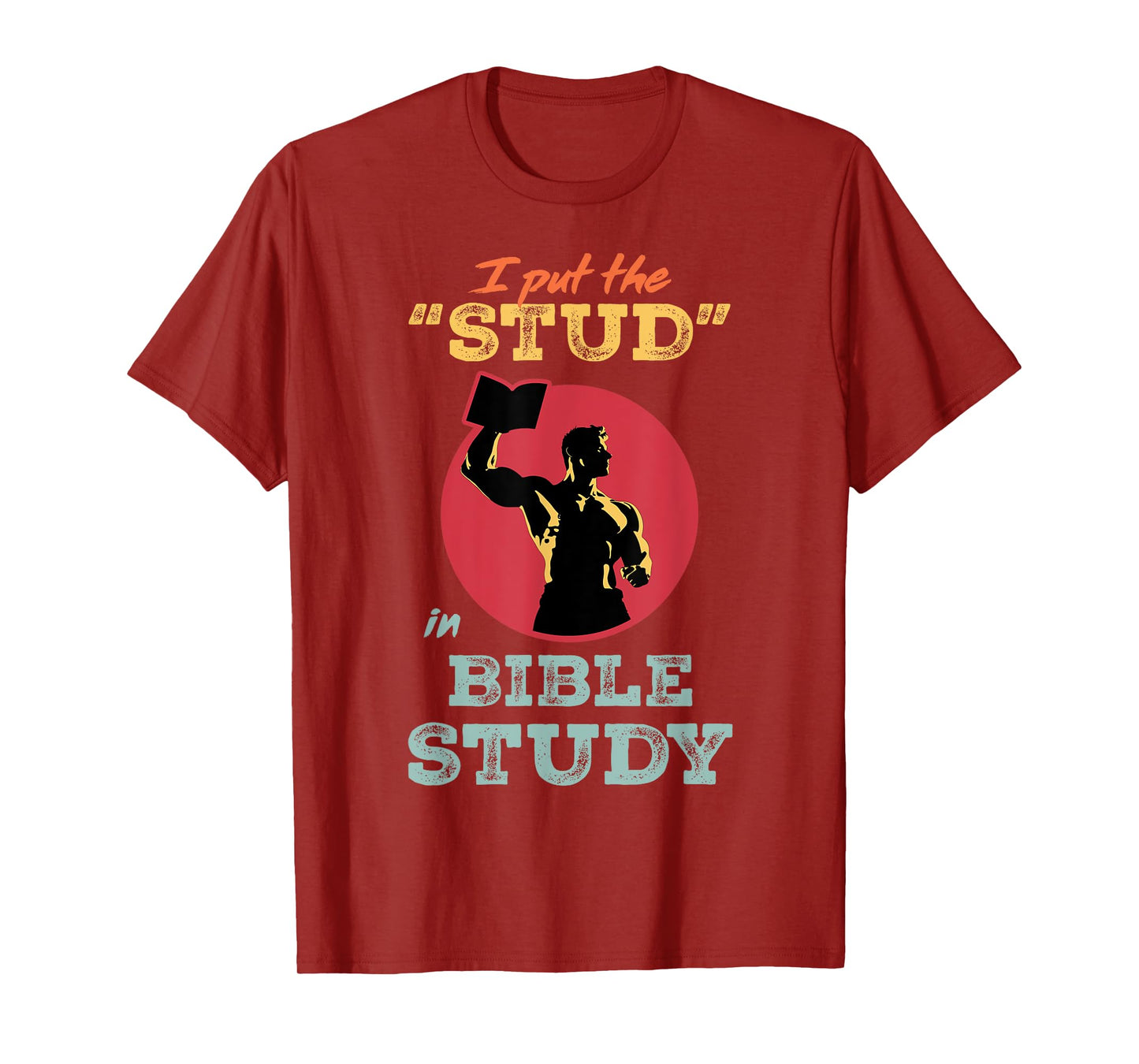 I Put the Stud in Bible Study Christian Men’s Ministry T-Shirt