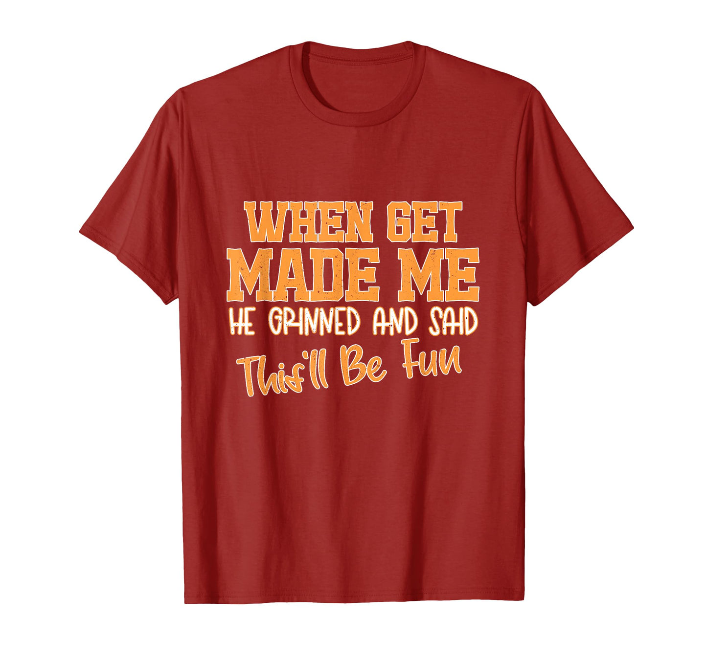 Retro When God Made Me He Grinned and Said This Will Be Fun T-Shirt