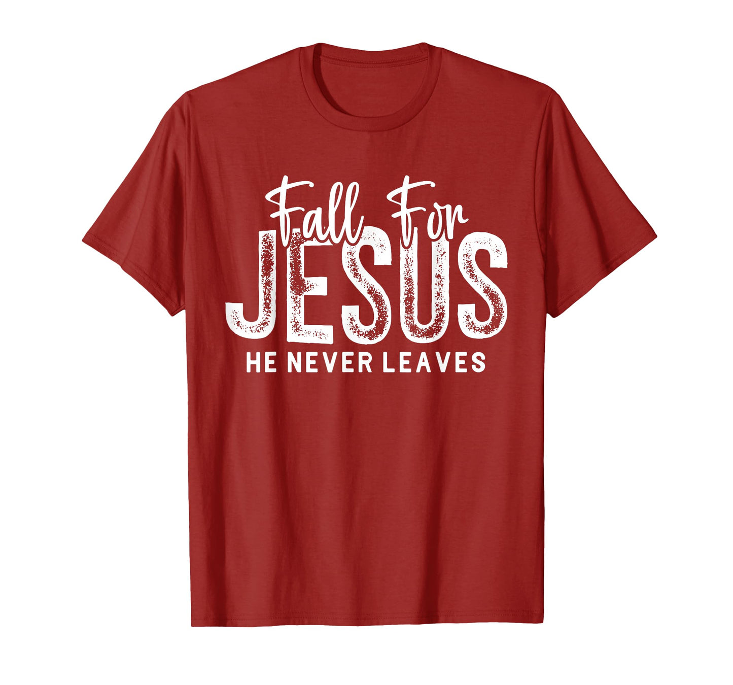 Fall for Jesus He Never Leaves Christian Faith Religious T-Shirt