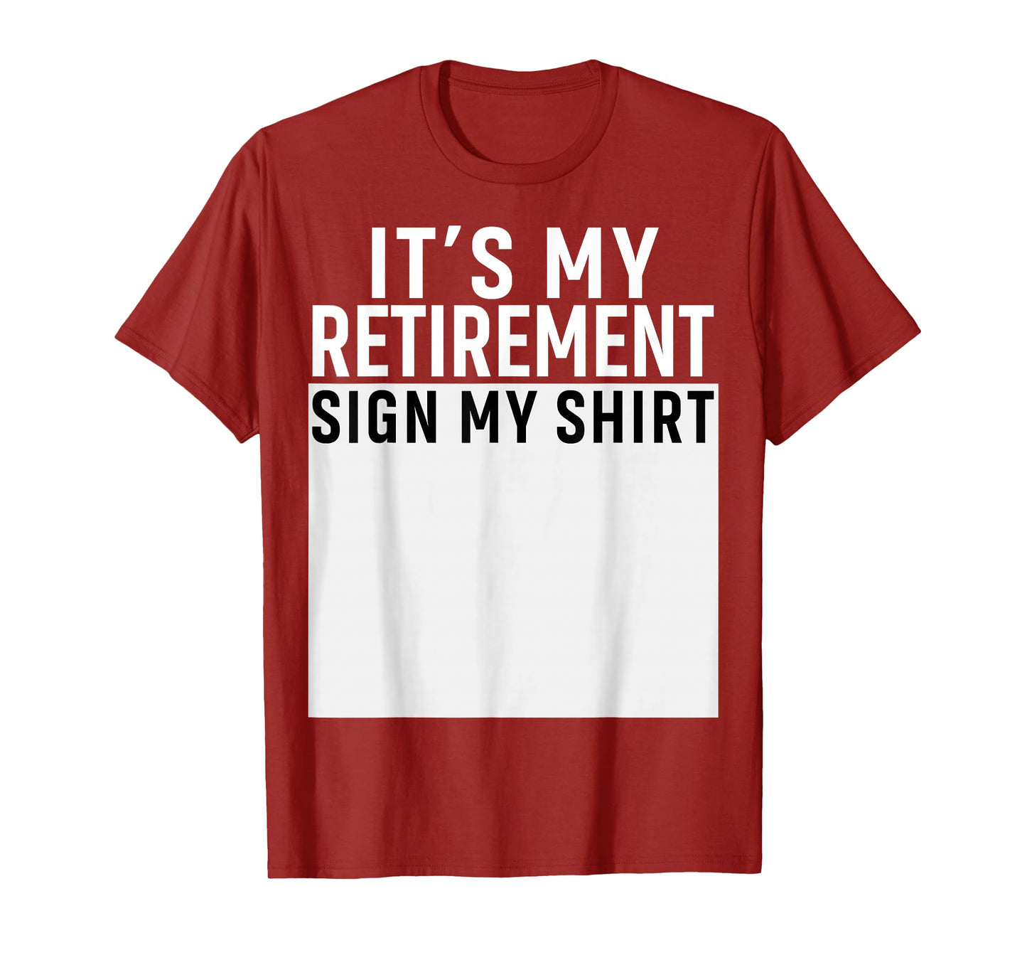 It's My Retirement Sign My Shirt Funny Retirement Party T-Shirt